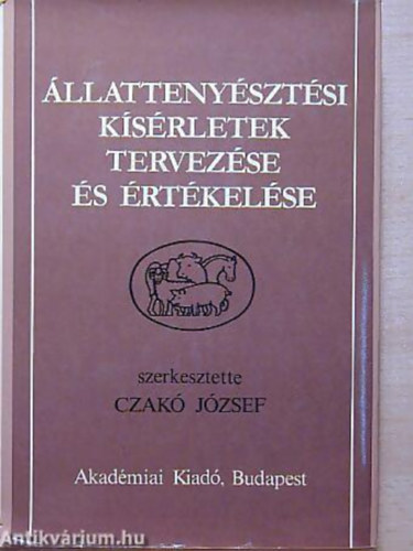 Czak� J�zsef  (szerk.) - �llatteny�szt�si k�s�rletek tervez�se �s �rt�kel�se