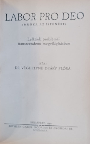 Dr. Véghelyné Deáky Flóra - Labor pro Deo - Munka az Istenért - Lelkünk problémái transzcendens megvilágításban