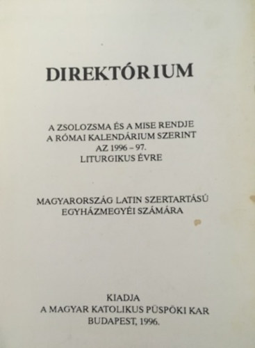 Khner Jnos  (szerk) - Direktrium a zsolozsma s a mise rendje a rmai kalendrium szerint az 1996-97. liturgikus vre