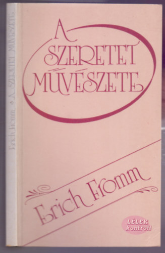 Erich Fromm - A szeretet mvszete (Llek kontroll)