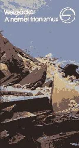 Carl Friedrich von Weizs�cker - A n�met titanizmus (m�rleg)