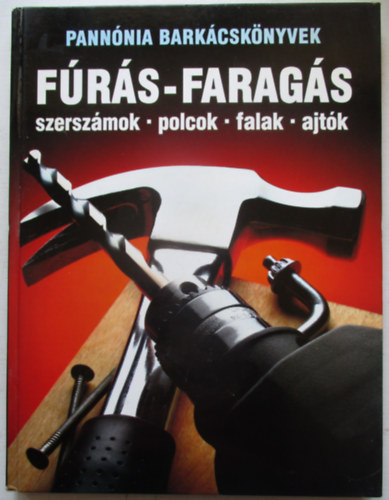F�r�s-farag�s (Szersz�mok, polcok, falak, ajt�k)- Pann�nia bark�csk�nyvek