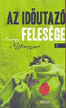 Audrey Niffenegger - Az időutazó felesége I-II.