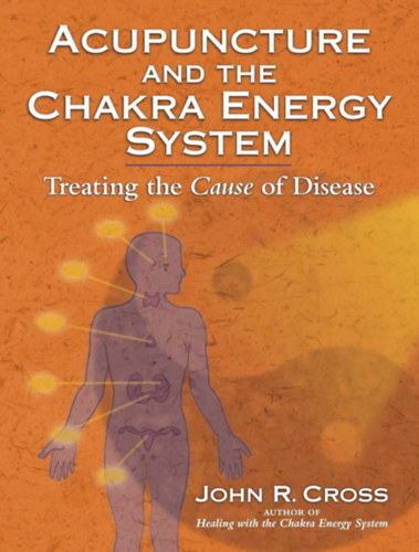 John R. Cross - Acupuncture and the chakra energy system
