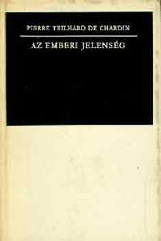 Pierre Teilhard De Chardin - Az emberi jelenség