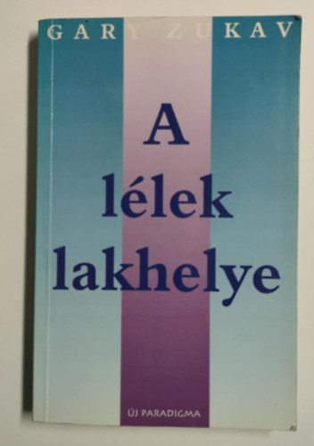 Gary Zukav - A llek lakhelye