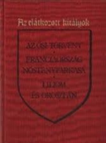 Maurice Druon - Az elátkozott királyok I-II.