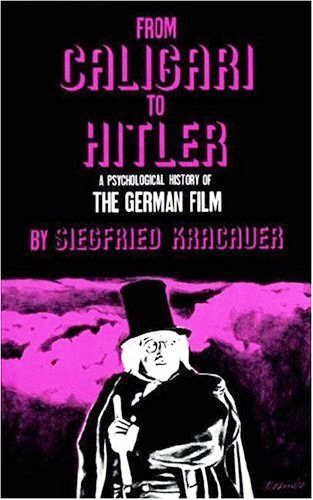 Siegfried Kracauer - From Caligari to Hitler: a psychological history of the German film