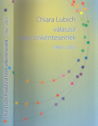 Chiara Lubich v�laszol Isten �nk�nteseinek (1960-2002)
