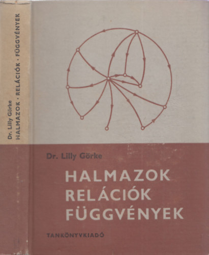 Dr. Lilly Grke - Halmazok, relcik, fggvnyek