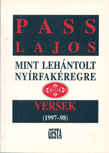 Pass Lajos - Mint lehntolt nyrfakregre Versek (1997-98)