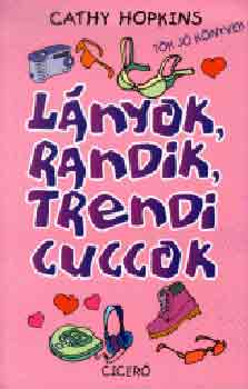 Cathy Hopkins - Lnyok, randik, trendi cuccok