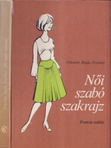 Feket�n� Hajdu Erzs�bet - N�i szab� szakrajz \(francia szab�s)