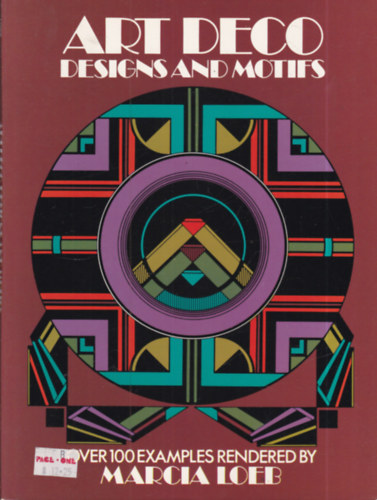 Art Deco Designs and Motifs: Over 100 Examples Rendered by Marcia Loeb