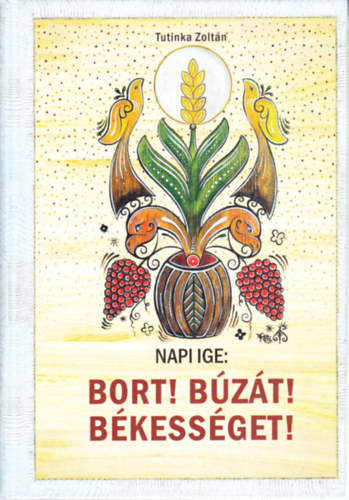 Tutinka Zoltn - Napi ige: Bort! Bzt! Bkessget!