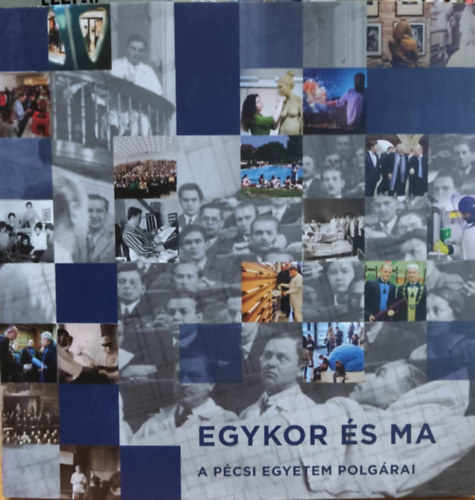 Lengv�ri Istv�n Csortos Szabolcs - Egykor �s ma: A p�csi egyetem polg�rai