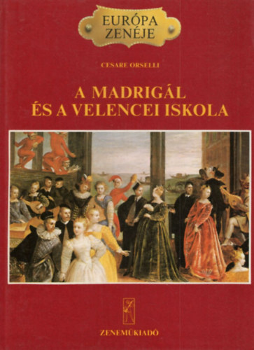 Gustavo Marchesi Cesare Orselli - 2 db Eurpa zenje: A madrigl s a velencei iskola + Giuseppe Verdi