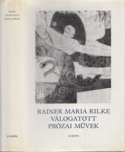 Halasi Zoltán (válogatta) - Rainer Maria Rilke válogatott prózai művei