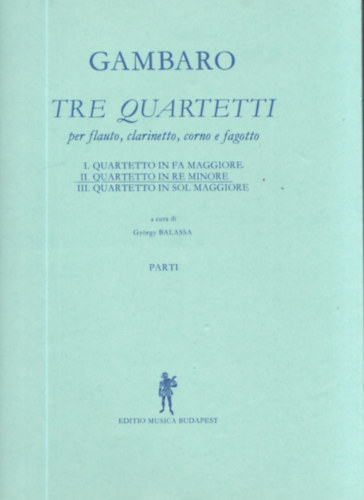 Balassa György - Gambaro - Tre Quartetti (per flauto, clarinetto, corno e fagotto)