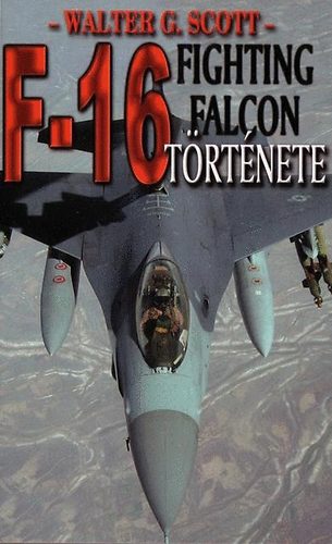 Walter G. Scott - Az F-16 Fighting Falcon története