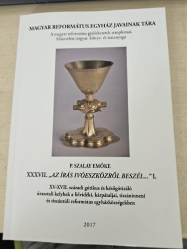 P. Szalay Emke - XXXVII. "Az rs iveszkzrl beszl..." I. / Magyar Reformtus Egyhzak javainak tra 37.