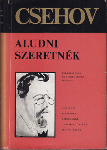Anton Pavlovics Csehov - Aludni szeretn�k (elbesz�l�sek �s kisreg�nyek 1888-1891)