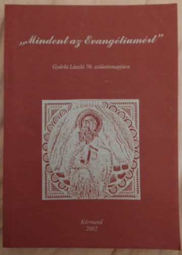 Mindent az evangéliumért. Gyürki László 70. születésnapjára