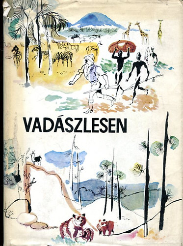 Apponyi Henrik-Kittenberger K.-Teleki Smuel stb. - Vadszlesen - Hres vadszok vlogatott rsai