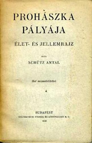 Schütz Antal - Prohászka pályája: élet- és jellemrajz