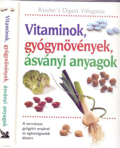 Szerkesztette:  Benczdi Magda Csaba Emese  (fszerk.) - Nagy Erika - Vitaminok, gygynvnyek, svnyi anyagok - A termszet gygyt erejvel az egszsgesebb letrt
