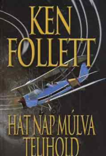 Ken Follett - Hat nap m�lva telihold (Hornet Flight)