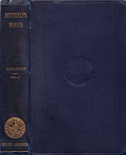 Aristotle  Octavius Freire Owen (Arisztotelsz) - The Organon, or Logical Treatis of Aristotle. With the Introduction of Porphyry. - Organon vol. I.