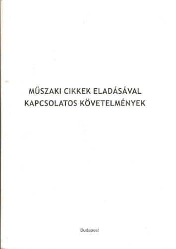M�szaki cikkek elad�s�val kapcsolatos k�vetelm�nyek