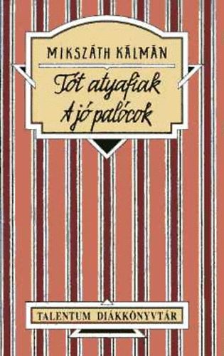 Miksz�th K�lm�n - T�t atyafiak - A j� pal�cok