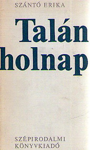 Szántó Erika - Talán holnap