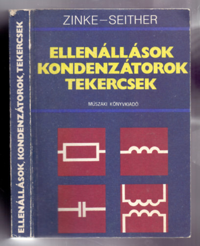 Dr. Otto Zinke-Dr. Hans Seither - Ellen�ll�sok, kondenz�torok, tekercsek (2., b�v�tett kiad�s)