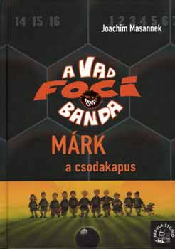 Joachim Masannek - Mrk, a csodakapus - A vad focibanda 13.