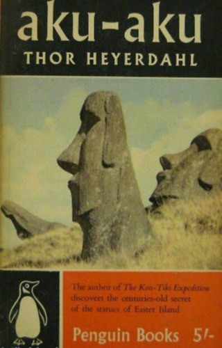 Thor Heyerdahl - Aku-Aku (The secret of Easter Island)