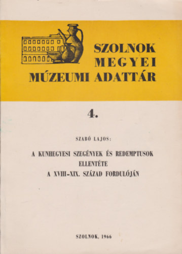 Szab Lajos - A kunhegyesi szegnyek s Redemptusok ellentte a XVIII-XIX. szzad forduljn