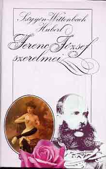 Sz�gy�n-Wittenbach Hubert - Ferenc J�zsef szerelmei I-II.