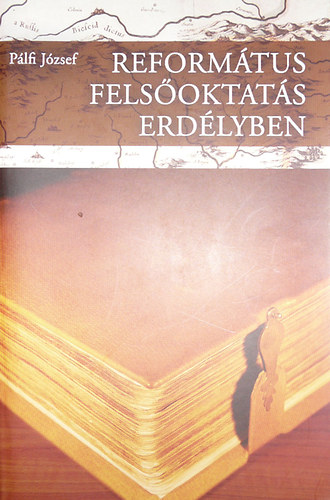 P�lfi J�zsef - Reform�tus fels�oktat�s Erd�lyben