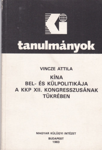 Vincze Attila - Kna bel- s klpolitikja a KKP XII. kongresszusnak tkrben