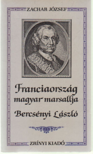 Zachar J�zsef - Franciaorsz�g magyar marsallja, Bercs�nyi L�szl�