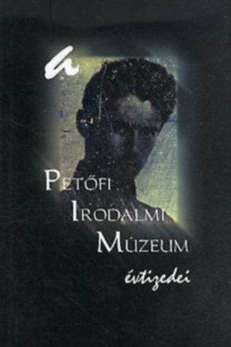 Botka Ferenc  (szerk.) - A Pet�fi Irodalmi M�zeum �vtizedei