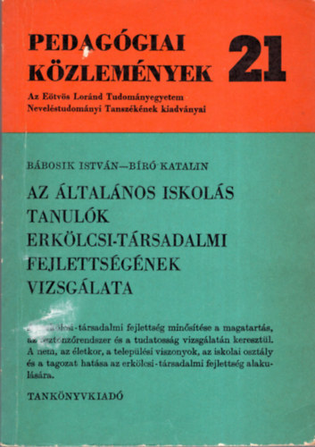 Bíró Katalin; Bábosik István - Az általános iskolás tanulók erkölcsi-társadalmi fejlettségének vizsgálata