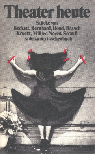 Theater heute: St�cke von Beckett, Bernhard, Bond, Brasch, Kroetz, M�ller, Nor�n, Strauss