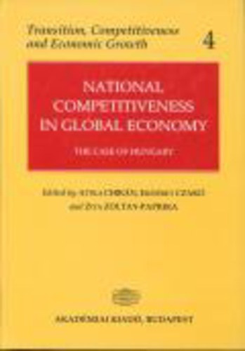 Czak� Erzs�bet; Chik�n Attila; Zoltayn� Paprika Zita  (szerk.) - National Competitiveness in Global Economy