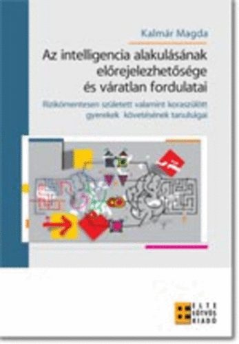 Kalm�r Magda - Az intelligencia alakul�s�nak el�rejelezhet�s�ge �s v�ratlan fordulatai