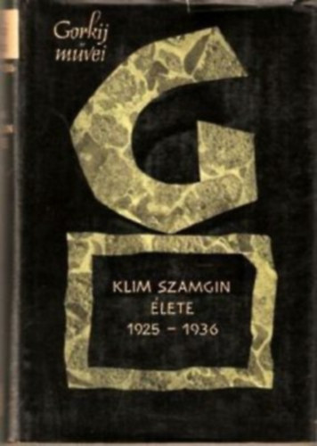 Makszim Gorkij - Klim Számgin élete II.