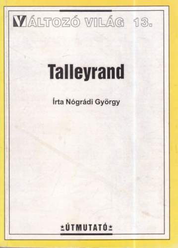 Nógrádi György - Talleyrand - Változó világ 13.